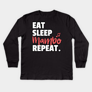 Eat. Sleep. Mambo. Repeat. Kids Long Sleeve T-Shirt